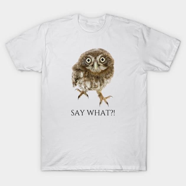 Say What?! T-Shirt by Pacific West